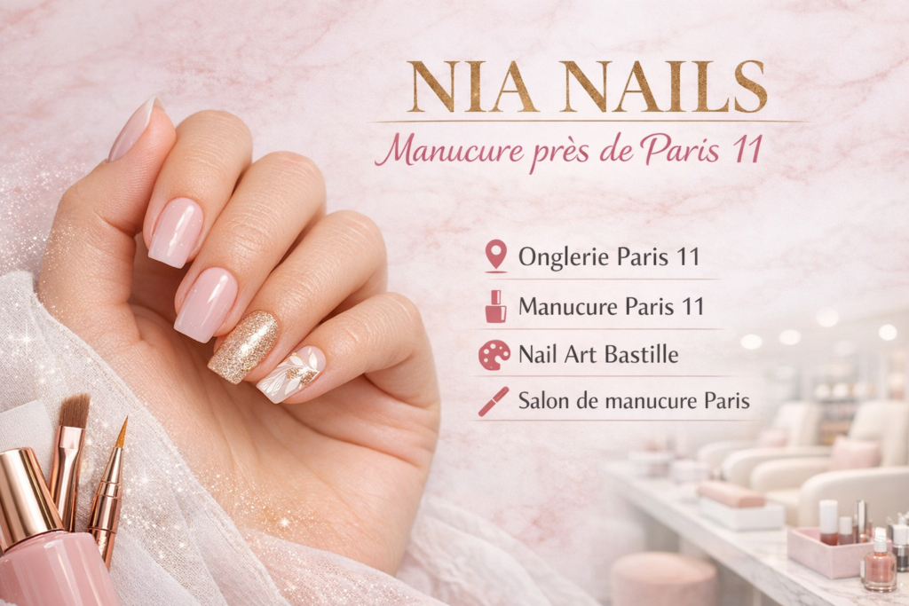 Nia Nails : Onglerie & Manucure Paris 11ème – Excellence 2026